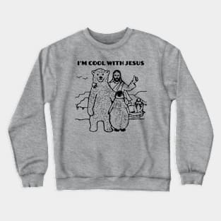 cool with jesus Crewneck Sweatshirt